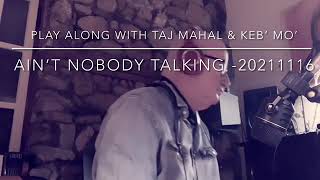 Ain’t Nobody Talking - play along with Tai Mahal &amp; KEB’ Mo’