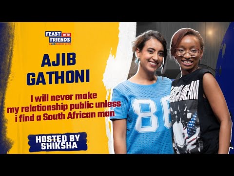 Ajib Gathoni Opens Up about Moving to Nairobi from Mombasa | Feast with Friends