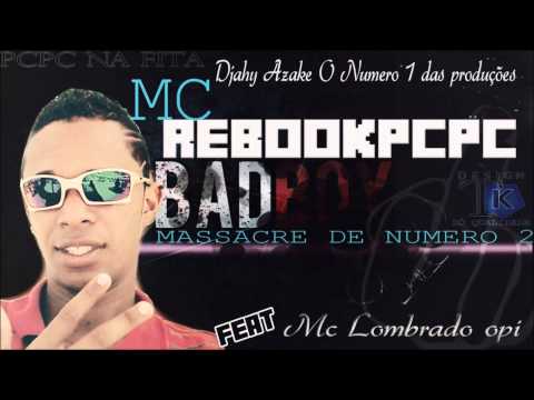 MC REBOK PCPC - MASSACRE DE NUMERO 2°- ( ( º PART LOMBRADO OPI º ) )