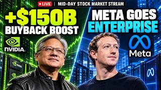 Mid-Day Stock Market Stream: NVDA $150B BuyBack Increase, META Going After Enterprises