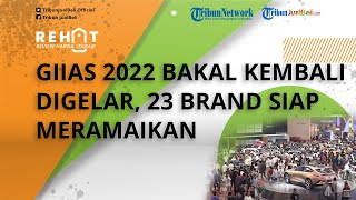 Pameran Otomotif GIIAS 2022 Bakal Kembali Digelar, Ini 23 Brand Roda Empat yang Siap Meramaikan