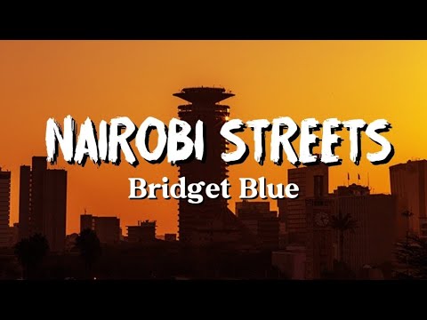Nairobi Streets - Bridget Blue (lyrics)