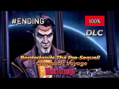 Borderlands The Pre-Sequel! - Claptastic Voyage DLC (100%) Walkthrough Part Ending