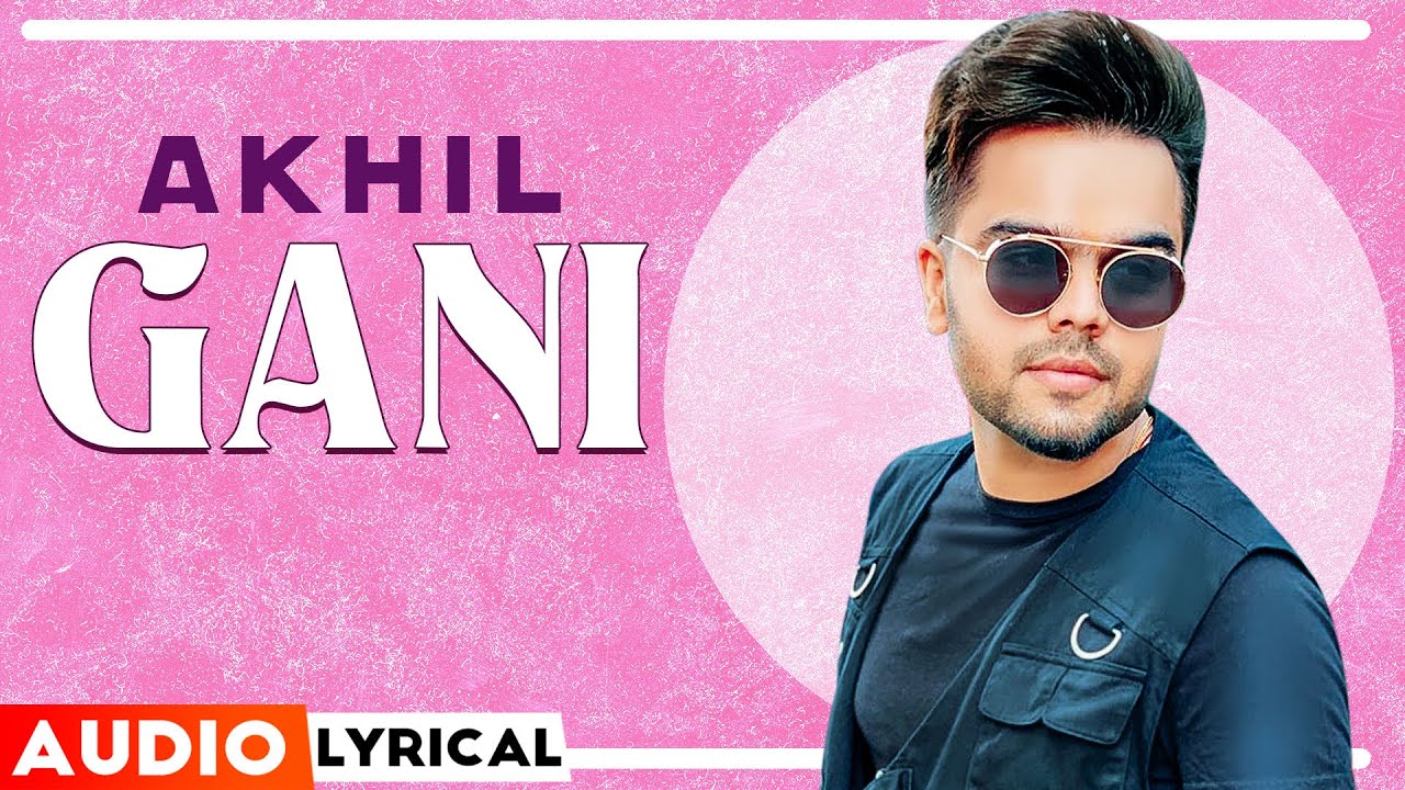 Gani Lyrics - Akhil feat. Manni Sandhu Lyrics