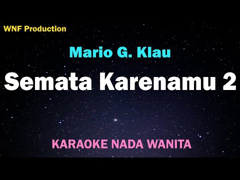 Semata Karenamu 2 - Mario G. Klau (Karaoke Nada Wanita)