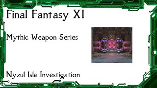 FFXI - Mythic Weapon Series - Nyzul Isle Investigation Guide