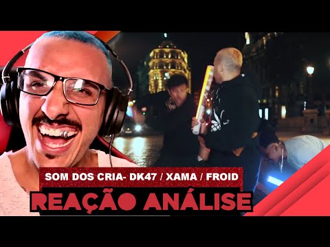 Dk47, Xamã e Froid - Som dos Cria [Reação/ Análise]