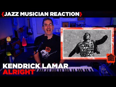 Jazz Musician REACTS | Kendrick Lamar "Alright" | MUSIC SHED EP266