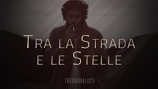 Thegiornalisti 🎵 TRA LA STRADA E LE STELLE (Testo/Lyrics)