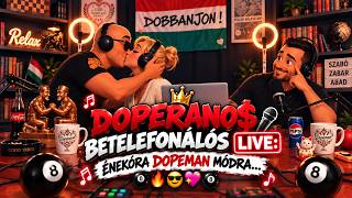 DOPERANO$ BETELEFONÁLÓS LIVE: ÉNEKÓRA DOPEMAN MÓDRA…🎱🔥😎💖🎱