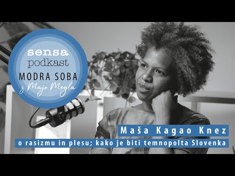 Modra soba/Sensa podkast #14 – Maša Kagao Knez o rasizmu in plesu; kako je biti temnopolta Slovenka