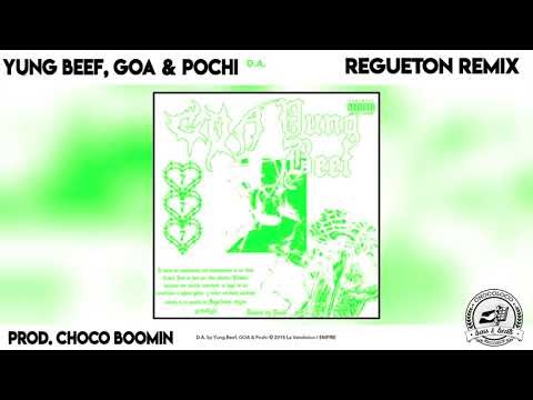 YUNG BEEF x GOA x POCHI - D.A (Regguetton Remix) (prod. choco boomin)