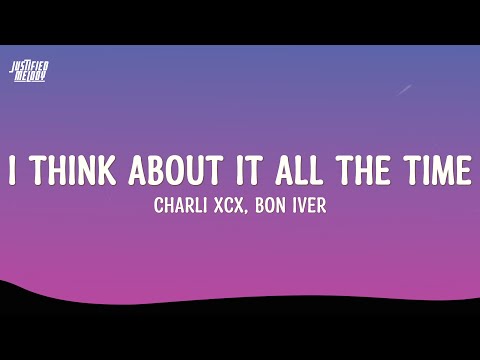 charli xcx - i think about it all the time featuring bon iver (Lyrics)