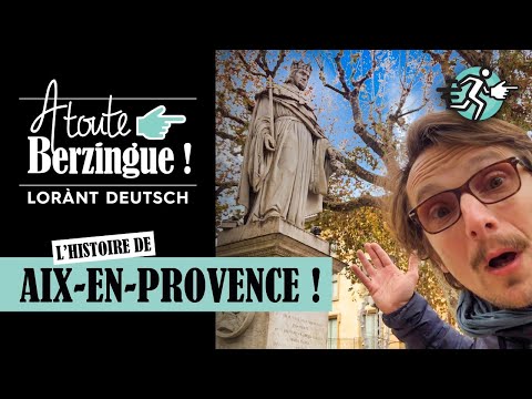 The history of AIX-EN-PROVENCE... To all Berzingue!