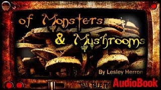 Of Monsters and Mushrooms, Ch. 1  |  Funny Post Apocalyptic Short Story Audiobook | by Lesley Herron