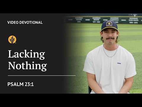 Lacking Nothing | Psalm 23:1 | Our Daily Bread Video Devotional