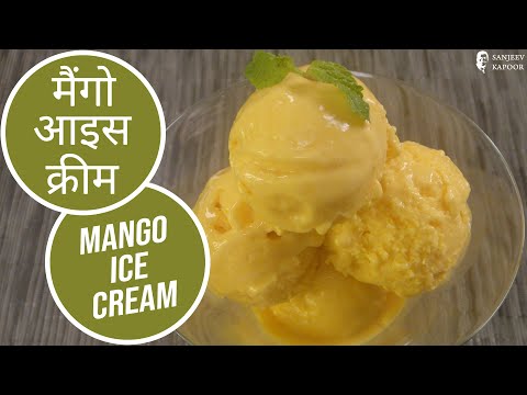 Mango Ice Cream by Chef Sanjeev Kapoor