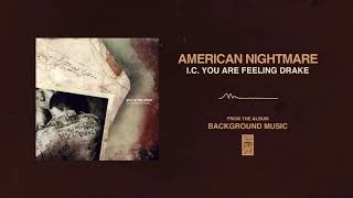 American Nightmare "I.C. You Are Feeling Drake"