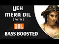 Yeh Mera Dil Remix Bass Boosted HD AUDIO