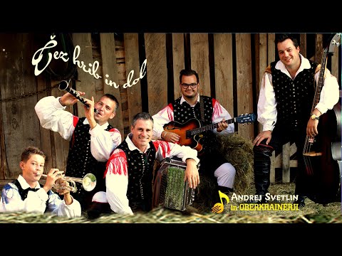 "Čez hrib in dol"  ☆  Andrej Svetlin in OBERKRAINERJI  (official video)