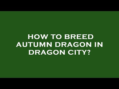 How to breed autumn dragon in dragon city?