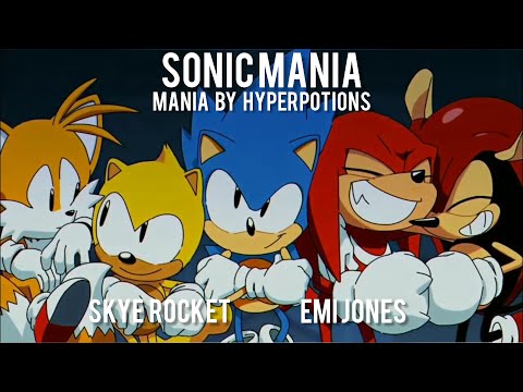Sonic Mania | Mania Music Video | Skye Rocket & Emi Jones