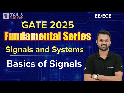 GATE 2025 EE ECE Signals and Systems Basics of Signals BYJU S GATE