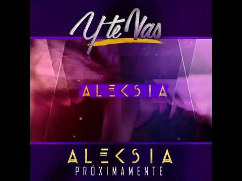 ALEKSIA   PREVIEW  "Y TE VAS"