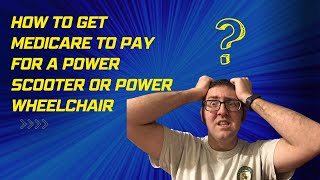 How to get MEDICARE to pay for a power scooter or power wheelchair