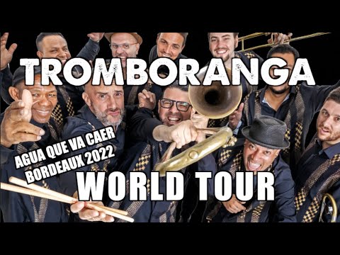 TROMBORANGA World Tour 2022 "Agua que va caer" Bordeaux France Fest. corazón latino
