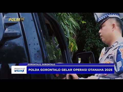 POLDA GORONTALO LAKSANAKAN OPERASI OTANAHA 2025