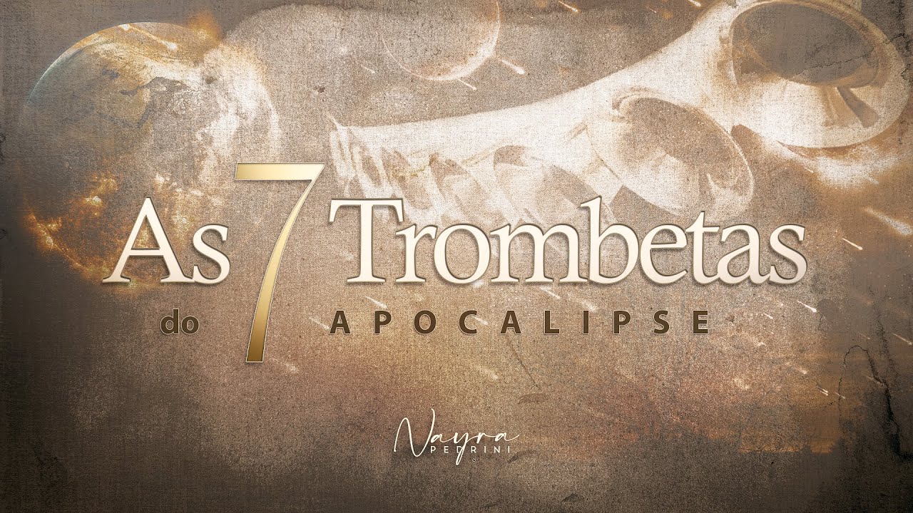 AS 7 TROMBETAS DO APOCALIPSE - Nayra Pedrini