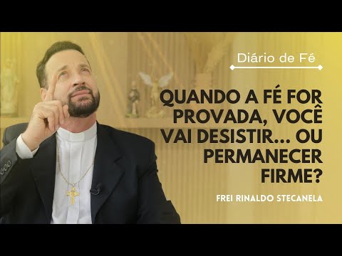 Quando a fé for provada, você vai desistir… ou permanecer firme? | Diário de Fé (Lc 21,12-19)