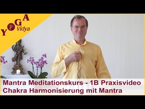Praxisvideo: Chakra Harmonisierung Meditation mit Mantra - 1B Mantra Meditationskurs