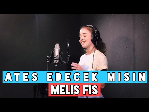 Ateş Edecek Misin - Yüzyüzeyken Konuşuruz (Melis Fis Cover)