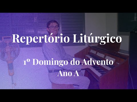Repertório Litúrgico 1º Domingo do Advento Ano A - Músicas para a missa