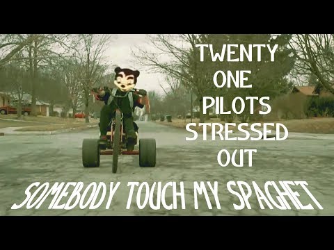 SOMEBODY TOUCHA MY SPAGHET - STRESSED OUT