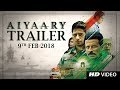 Aiyaary - Trailer