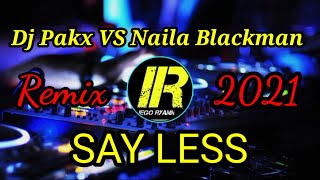 Download lagu Dj Pakx VS Naila Blackman- Say Less (vanuatu Remix 2021 #iegoryann #ndrameii mp3