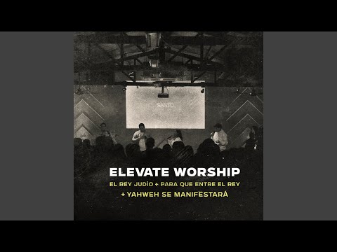 El Rey Judío + Para Que Entre El Rey + Yahweh Se Manifestará (En Vivo)