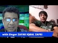 An interview with Zafar Iqbal Zafri (Singer)