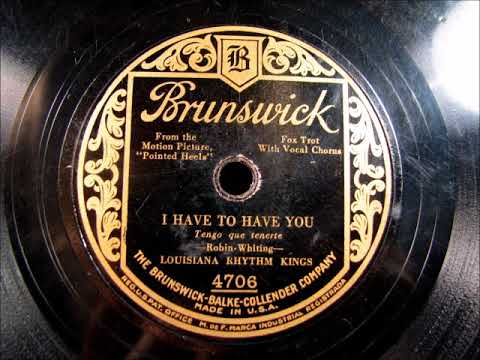 I HAVE TO HAVE YOU Hot Jazz by the Louisiana Rhythm Kings