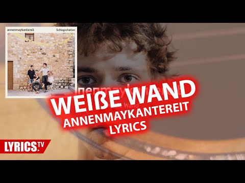 Weiße Wand LYRICS - AnnenMayKantereit - Lyric & Songtext aus dem Album Schlagschatten
