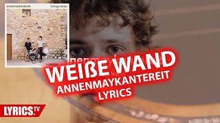 Weiße Wand LYRICS - AnnenMayKantereit - Lyric &amp; Songtext aus dem Album Schlagschatten