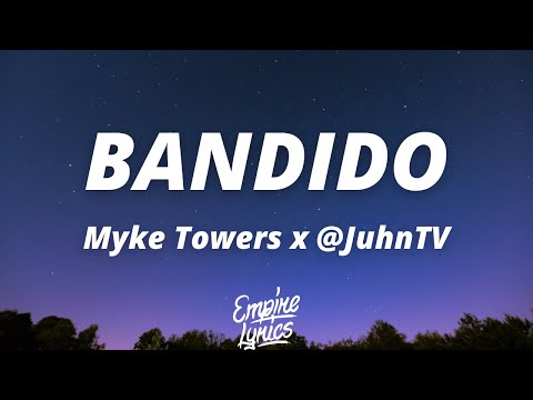 Myke Towers x @JuhnTV - BANDIDO (Letra/Lyrics)