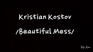 Lyrics | Kristian Kostov - Beautiful Mess