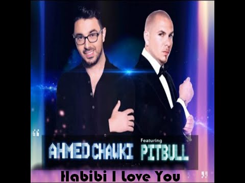 ahmed chawki feat pitbull habibi i love you