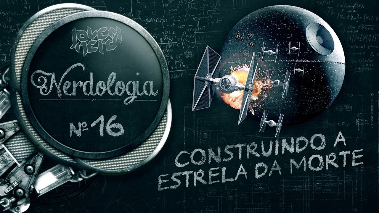 CONSTRUINDO A ESTRELA DA MORTE | Nerdologia
