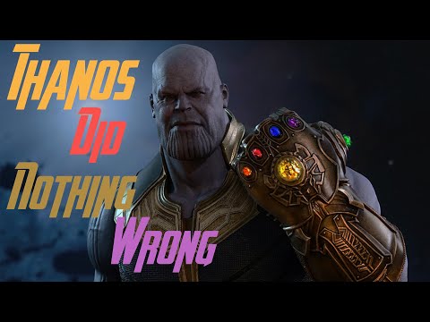 Thanos Was Right - Avengers Infinity War