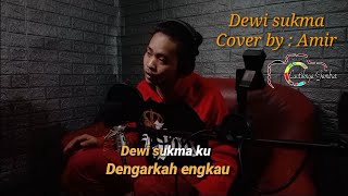 Download lagu Dewi Sukma ( Cover by Amir han ) mp3
